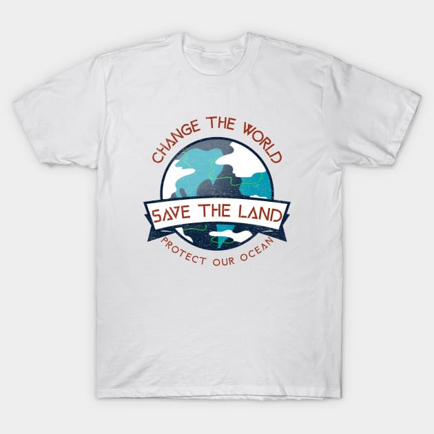 change the world, save the land, protect our ocean T-Shirt by Gu-Gu Store
